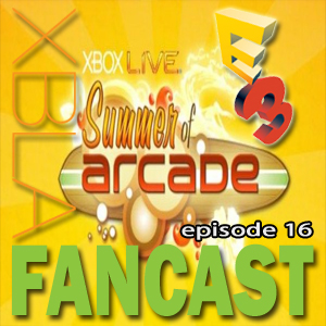 XBLAFancast Episode 16 – E3 Special!